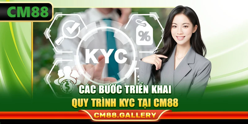 Các bước triển khai quy trình KYC tại CM88