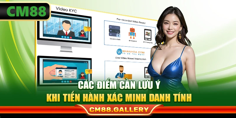 Các điểm cần lưu ý khi tiến hành xác minh danh tính