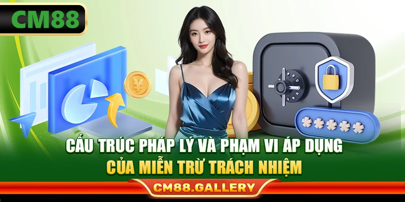 Cấu trúc pháp lý và phạm vi áp dụng của miễn trừ trách nhiệm