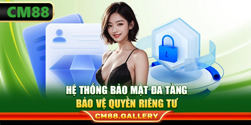 Hệ thống bảo mật đa tầng bảo vệ quyền riêng tư