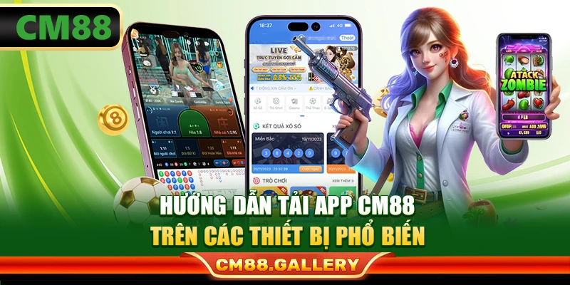 Hướng dẫn tải app CM88 trên các thiết bị phổ biến