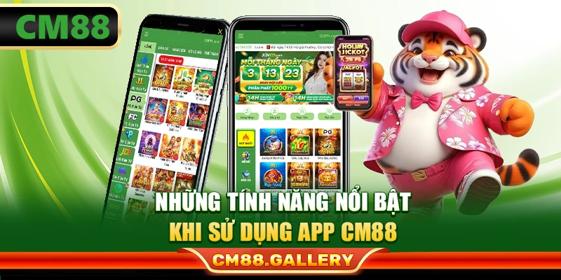 Những tính năng nổi bật khi sử dụng app CM88