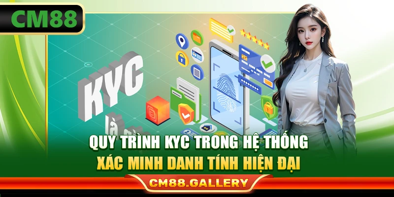 Quy Trình KYC Trong Hệ Thống Xác Minh Danh Tính Hiện Đại