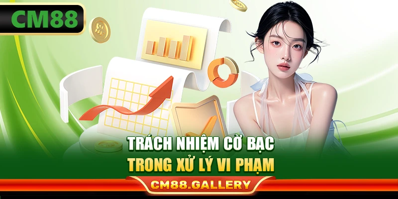 Trách nhiệm cờ bạc trong xử lý vi phạm
